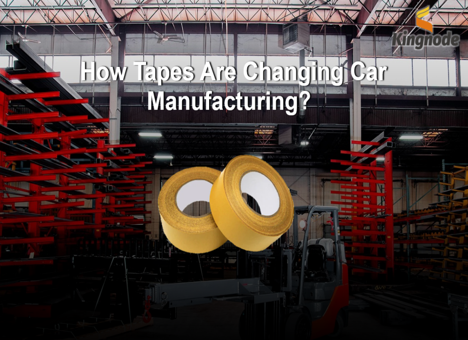 How Tapes Are Changing Car Manufacturing？